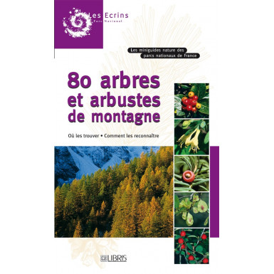 Mini guide 80 arbres et arbustes de montagne Mini guide 80 arbres et arbustes de montagne